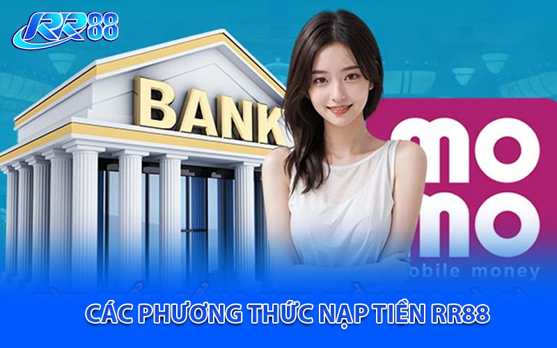 Các phương thức nạp tiền RR88 hiệu quả dành cho người mới