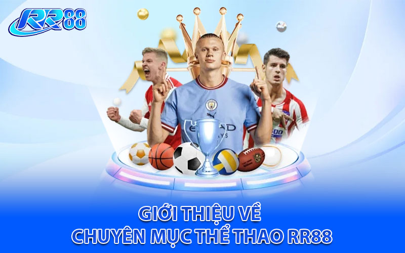 Giới thiệu về chuyên mục thể thao RR88 dành cho toàn bộ hội viên