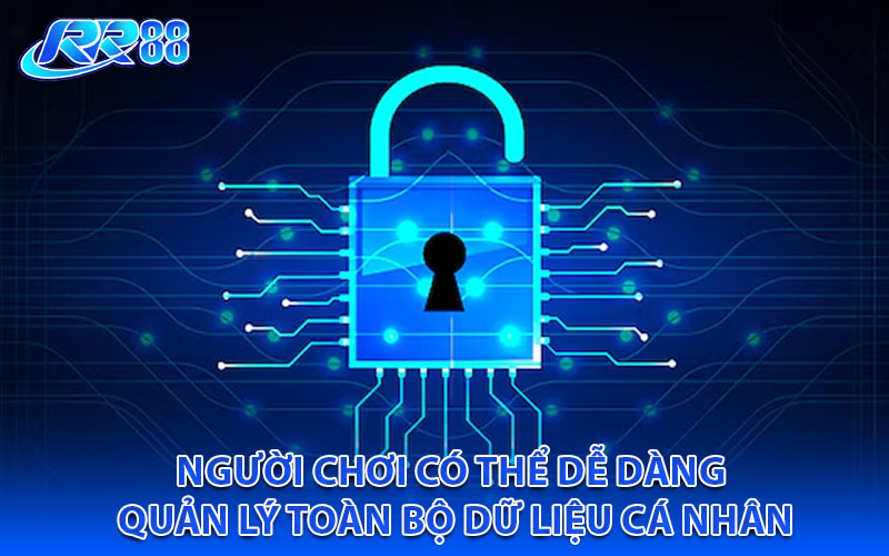 Người chơi có thể dễ dàng quản lý toàn bộ dữ liệu cá nhân