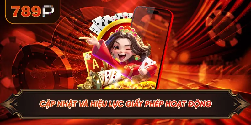 Cập Nhật Và Hiệu Lực Giấy Phép Hoạt Động