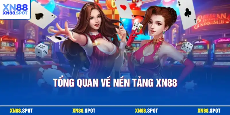 tổng quan về nền tảng XN88